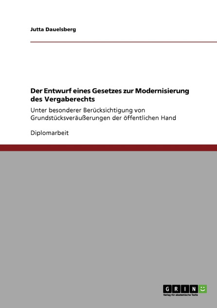 Der Entwurf eines Gesetzes zur Modernisierung des Vergaberechts Der Entwurf eines Gesetzes zur Modernisierung des Vergaberechts