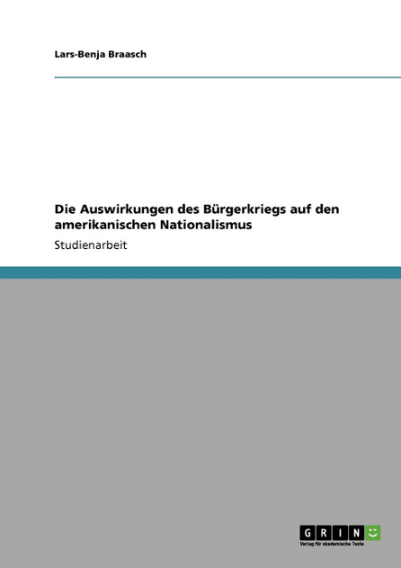 Die Auswirkungen des Bürgerkriegs auf den amerikanischen Nationalismus Die Auswirkungen des Bürgerkriegs auf den amerikanischen Nationalismus