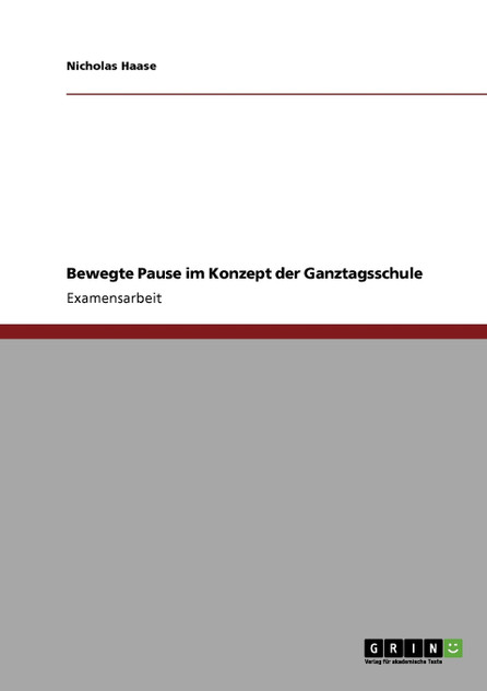 Bewegte Pause im Konzept der Ganztagsschule Bewegte Pause im Konzept der Ganztagsschule