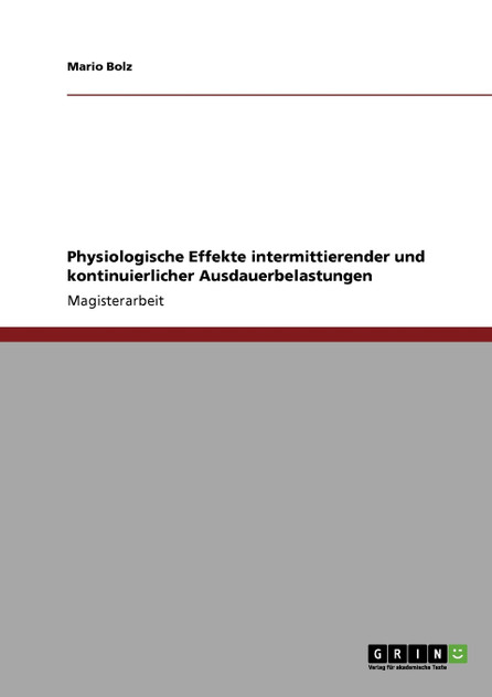 Physiologische Effekte intermittierender und kontinuierlicher Ausdauerbelastungen Physiologische Effekte intermittierender und kontinuierlicher Ausdauerbelastungen