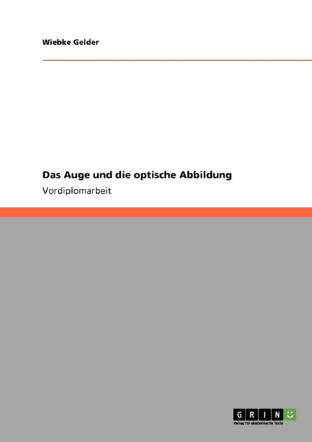 Das Auge und die optische Abbildung Das Auge und die optische Abbildung