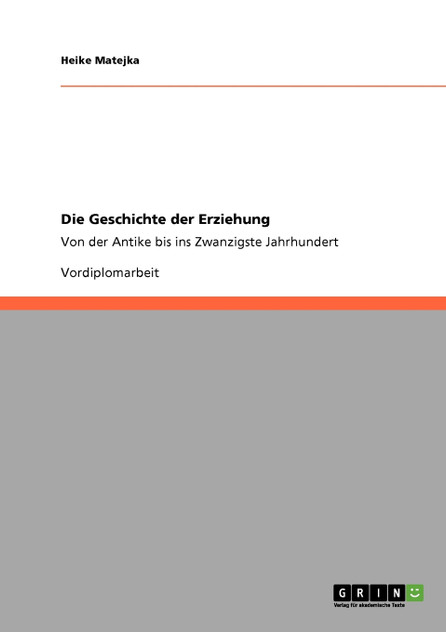 Die Geschichte der Erziehung Die Geschichte der Erziehung