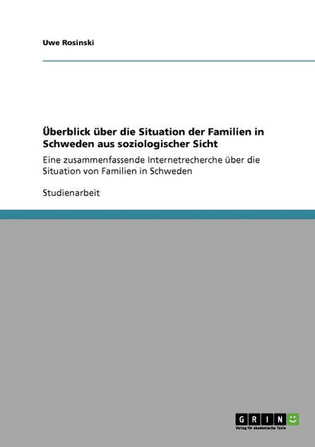 Überblick über die Situation der Familien in Schweden aus soziologischer Sicht Überblick über die Situation der Familien in Schweden aus soziologischer Sicht