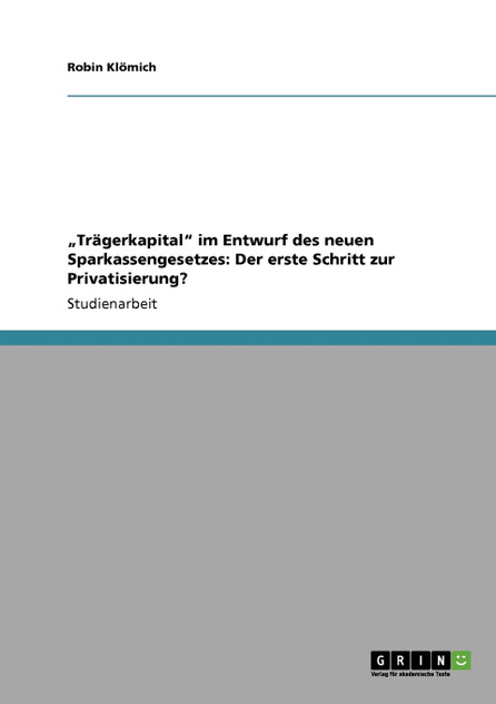 „Trägerkapital" im Entwurf des neuen Sparkassengesetzes „Trägerkapital" im Entwurf des neuen Sparkassengesetzes