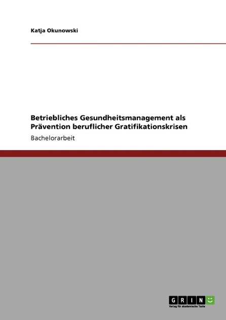 Betriebliches Gesundheitsmanagement als Prävention beruflicher Gratifikationskrisen