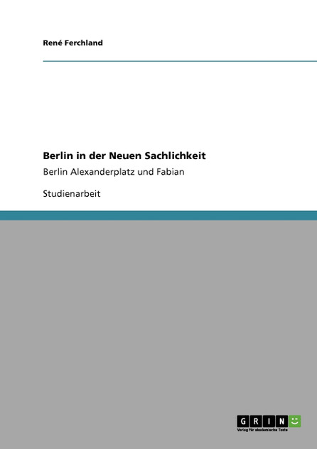 Berlin in der Neuen Sachlichkeit Berlin in der Neuen Sachlichkeit