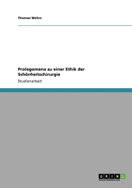 Prolegomena zu einer Ethik der Schönheitschirurgie Prolegomena zu einer Ethik der Schönheitschirurgie