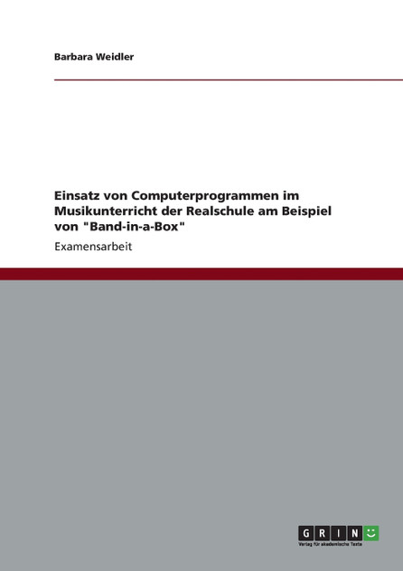 Einsatz von Computerprogrammen im Musikunterricht der Realschule am Beispiel von "Band-in-a-Box"