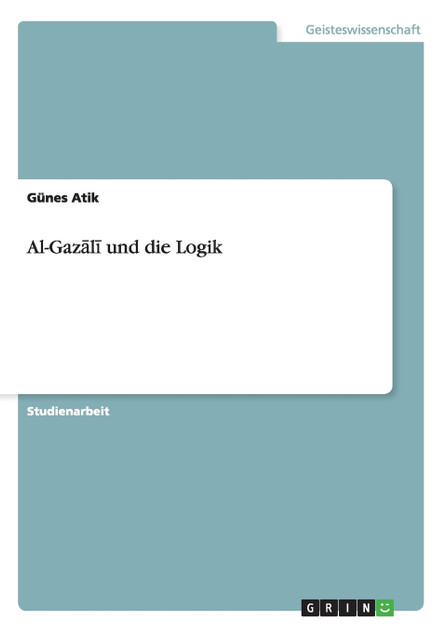 Al-Gazālī und die Logik Al-Gazālī und die Logik