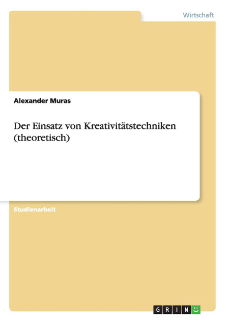 Der Einsatz von Kreativitätstechniken (theoretisch)
