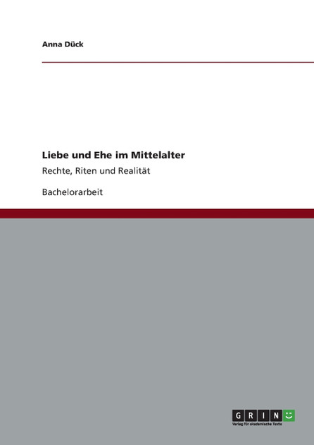 Liebe und Ehe im Mittelalter Liebe und Ehe im Mittelalter
