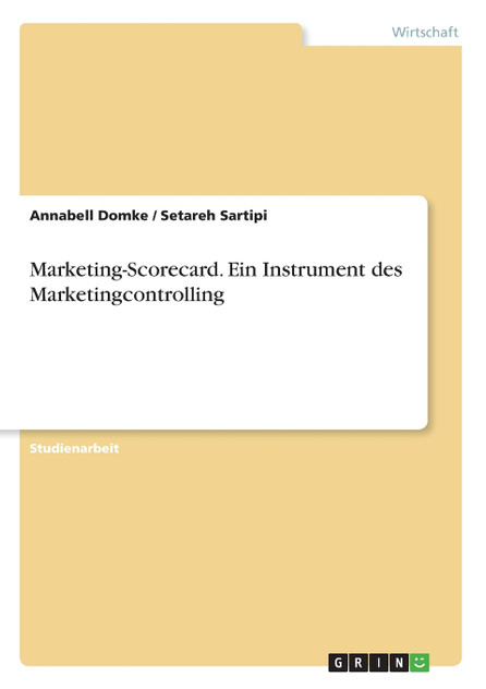 Marketing-Scorecard. Ein Instrument des Marketingcontrolling Marketing-Scorecard. Ein Instrument des Marketingcontrolling