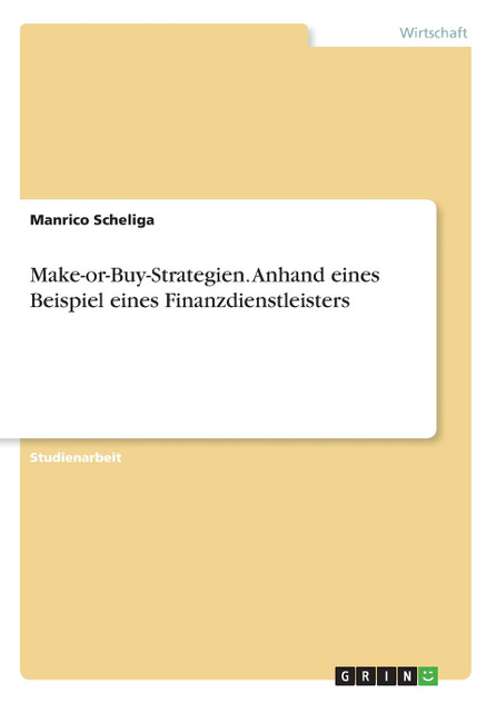 Make-or-Buy-Strategien. Anhand eines Beispiel eines Finanzdienstleisters