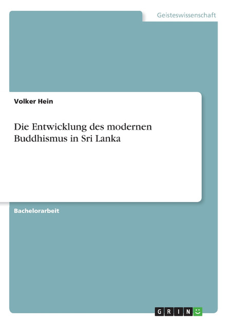 Die Entwicklung des modernen Buddhismus in Sri Lanka Die Entwicklung des modernen Buddhismus in Sri Lanka