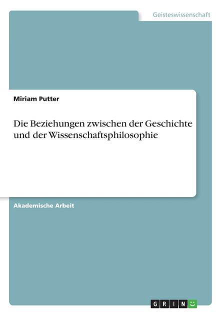 Die Beziehungen zwischen der Geschichte und der Wissenschaftsphilosophie Die Beziehungen zwischen der Geschichte und der Wissenschaftsphilosophie