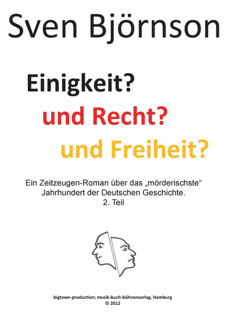 Einigkeit? und Recht? und Freiheit ? Teil 2 Einigkeit? und Recht? und Freiheit ? Teil 2