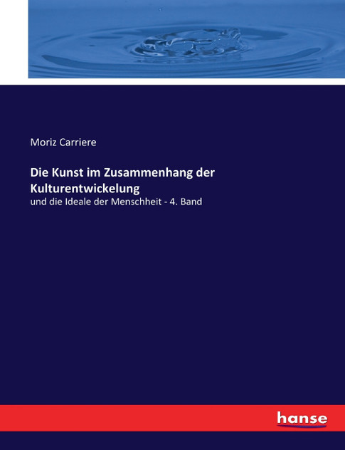 Die Kunst im Zusammenhang der Kulturentwickelung Die Kunst im Zusammenhang der Kulturentwickelung