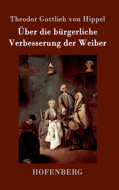 Über die bürgerliche Verbesserung der Weiber Über die bürgerliche Verbesserung der Weiber