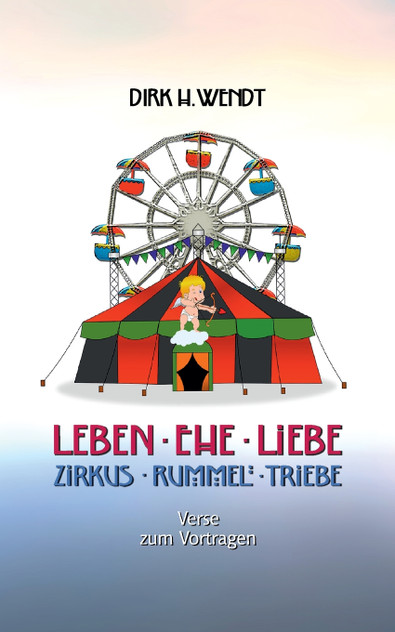 Leben Ehe Liebe - Zirkus Rummel Triebe Leben Ehe Liebe - Zirkus Rummel Triebe
