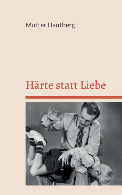 Härte statt Liebe Härte statt Liebe