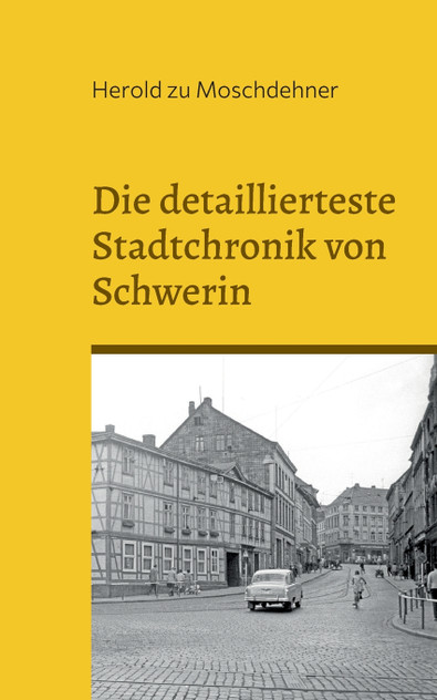 Die detaillierteste Stadtchronik von Schwerin Die detaillierteste Stadtchronik von Schwerin