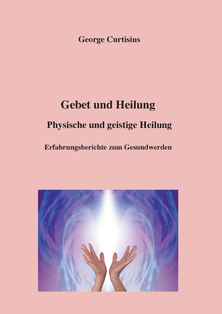 Gebet und Heilung Gebet und Heilung