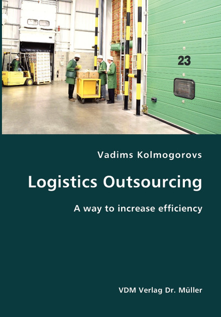 Logistics Outsourcing- A way to increase efficiency Logistics Outsourcing- A way to increase efficiency