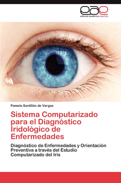 Sistema Computarizado para el Diagnóstico Iridológico de Enfermedades Sistema Computarizado para el Diagnóstico Iridológico de Enfermedades
