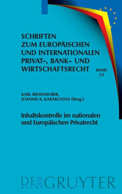 Inhaltskontrolle im nationalen und Europäischen Privatrecht Inhaltskontrolle im nationalen und Europäischen Privatrecht