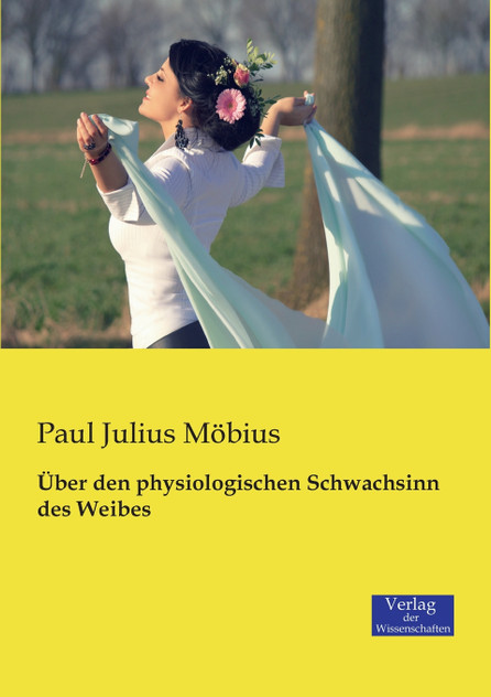 Über den physiologischen Schwachsinn des Weibes Über den physiologischen Schwachsinn des Weibes