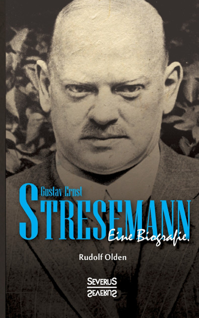 Gustav Ernst Stresemann. Eine Biographie. Gustav Ernst Stresemann. Eine Biographie.