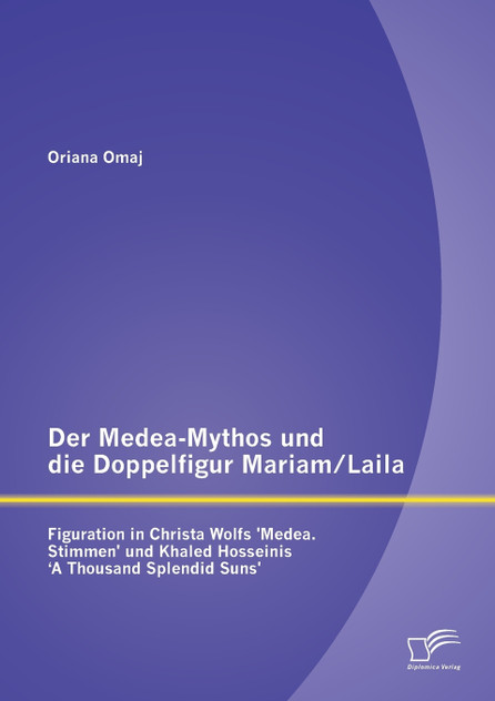 Der Medea-Mythos und die Doppelfigur Mariam/Laila Der Medea-Mythos und die Doppelfigur Mariam/Laila
