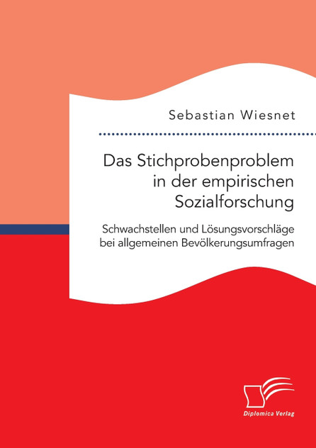 Das Stichprobenproblem in der empirischen Sozialforschung Das Stichprobenproblem in der empirischen Sozialforschung