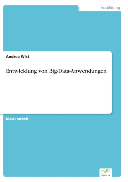 Entwicklung von Big-Data-Anwendungen Entwicklung von Big-Data-Anwendungen