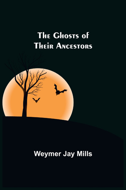 The ghosts of their ancestors The ghosts of their ancestors