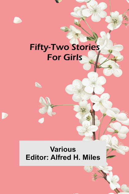 Fifty-Two Stories For Girls Fifty-Two Stories For Girls