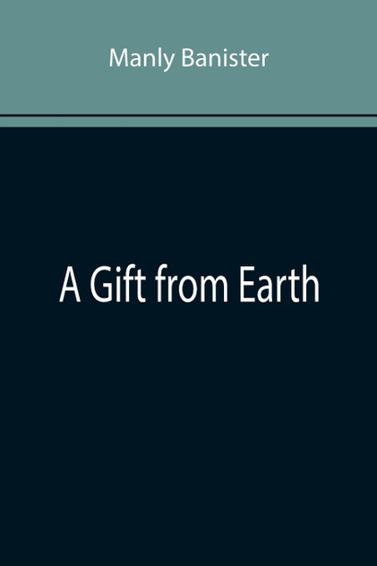 A Gift from Earth