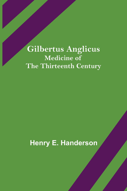 Gilbertus Anglicus Gilbertus Anglicus