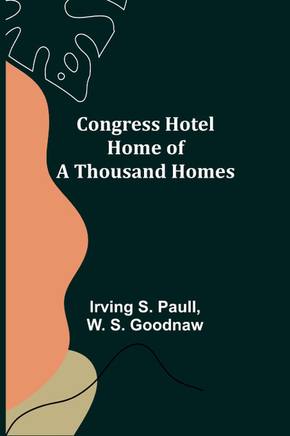 Congress Hotel Home of a Thousand Homes Congress Hotel Home of a Thousand Homes