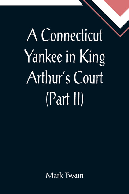 A Connecticut Yankee in King Arthur's Court (Part II) A Connecticut Yankee in King Arthur's Court (Part II)
