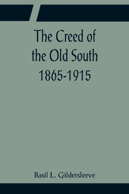 The Creed of the Old South 1865-1915 The Creed of the Old South 1865-1915