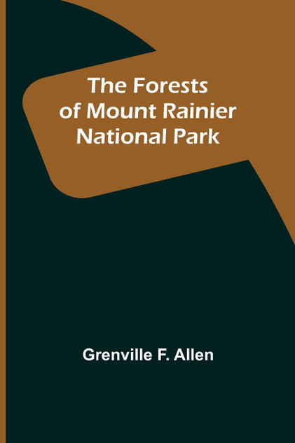 The Forests of Mount Rainier National Park The Forests of Mount Rainier National Park