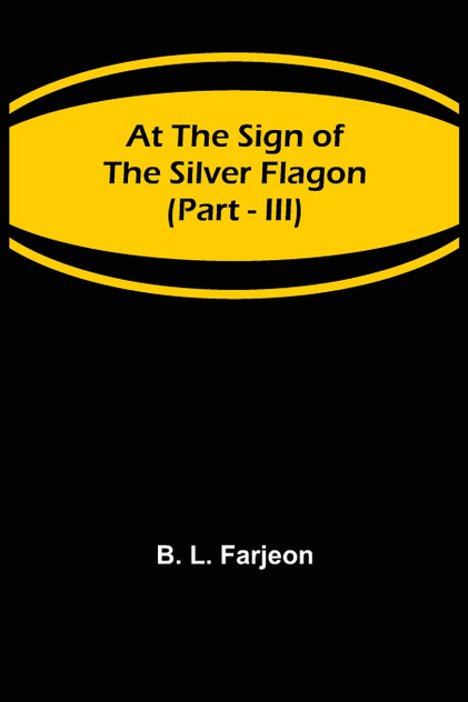 At the Sign of the Silver Flagon (Part - III) At the Sign of the Silver Flagon (Part - III)