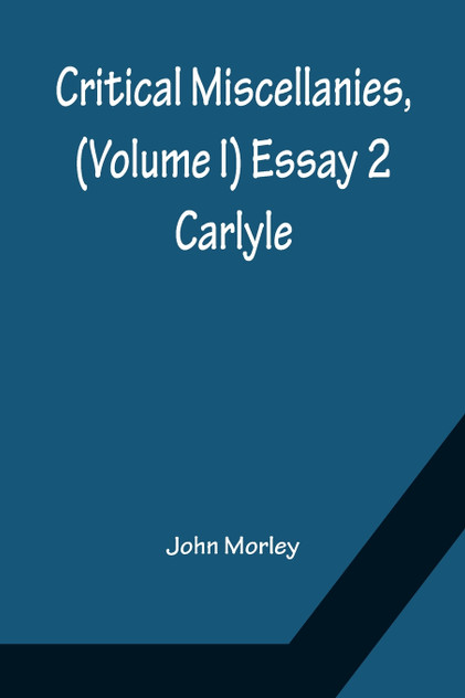Critical Miscellanies, (Volume I) Essay 2 Critical Miscellanies, (Volume I) Essay 2