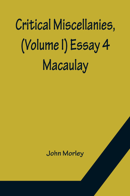 Critical Miscellanies, (Volume I) Essay 4 Critical Miscellanies, (Volume I) Essay 4