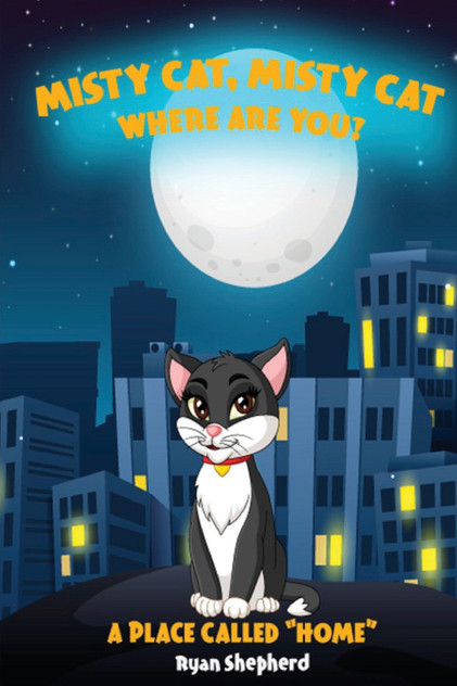 MISTY CAT, MISTY CAT WHERE ARE YOU? MISTY CAT, MISTY CAT WHERE ARE YOU?
