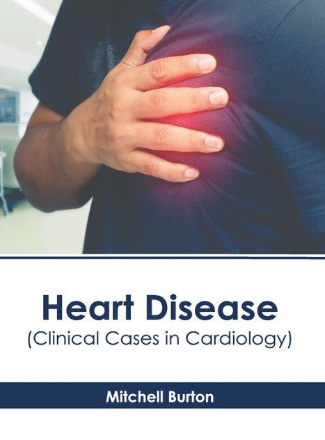 Heart Disease (Clinical Cases in Cardiology) Heart Disease (Clinical Cases in Cardiology)