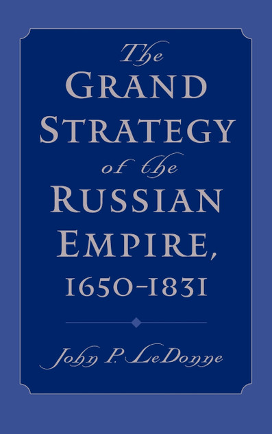 The Grand Strategy of the Russian Empire, 1650-1831