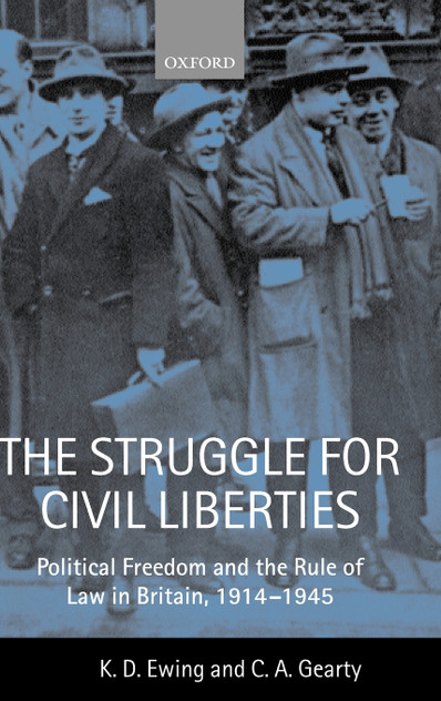 The Struggle for Civil Liberties 'Political Freedom and the Rule of Law in Britian, 1914-1945 '