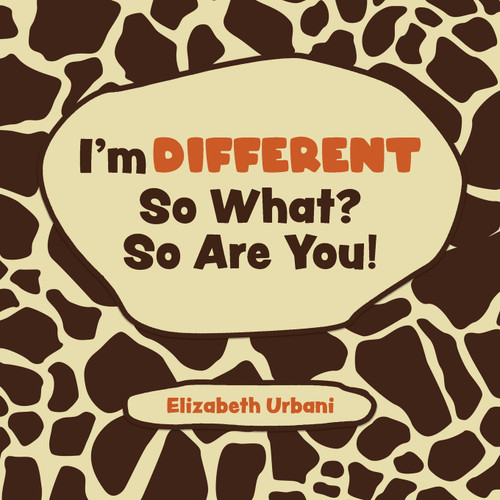 I'm Different - So What? So Are You! I'm Different - So What? So Are You!